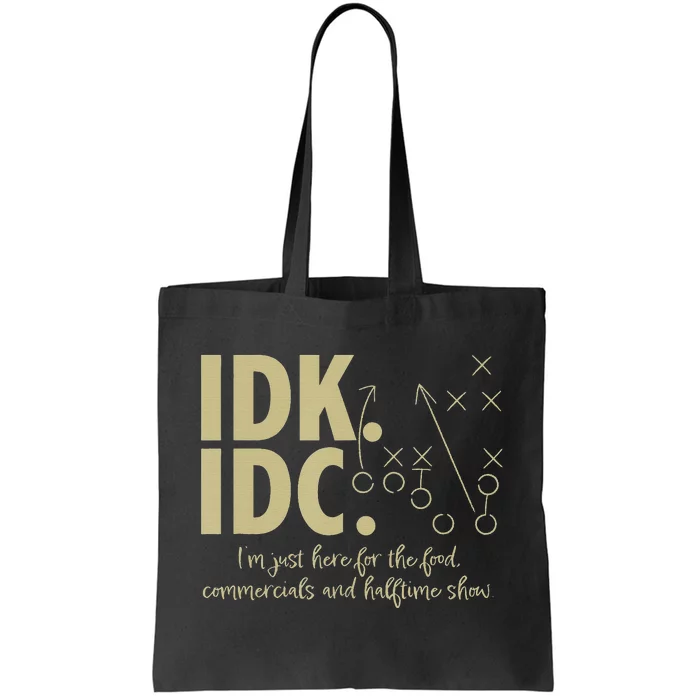 IDK IDC Football Here for the food funny sport Tote Bag