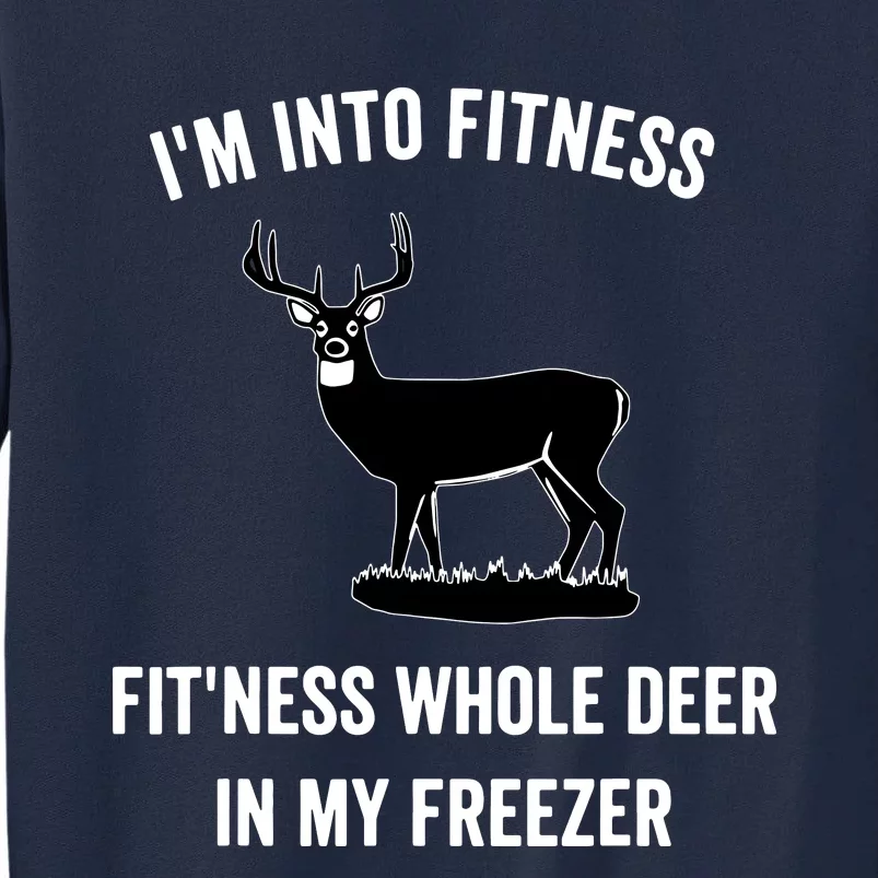 I'm Into Fitness Funny Joke Deer Hunting Gift For Hunters Tall Sweatshirt