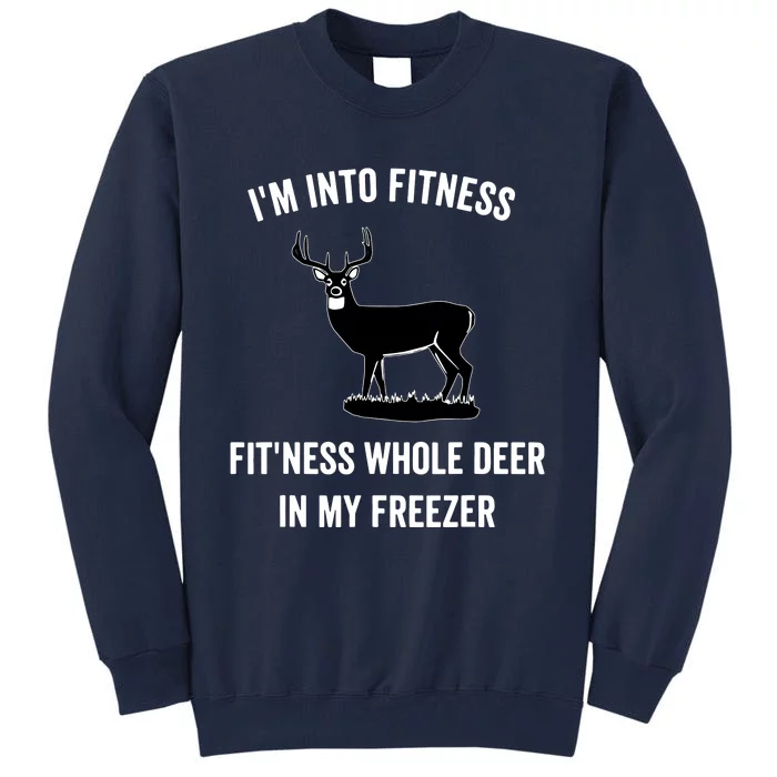 I'm Into Fitness Funny Joke Deer Hunting Gift For Hunters Tall Sweatshirt