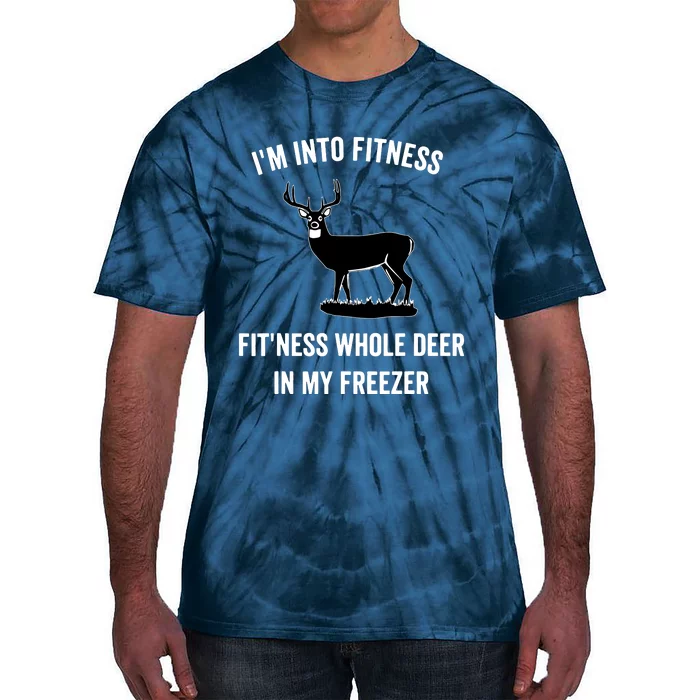 I'm Into Fitness Funny Joke Deer Hunting Gift For Hunters Tie-Dye T-Shirt