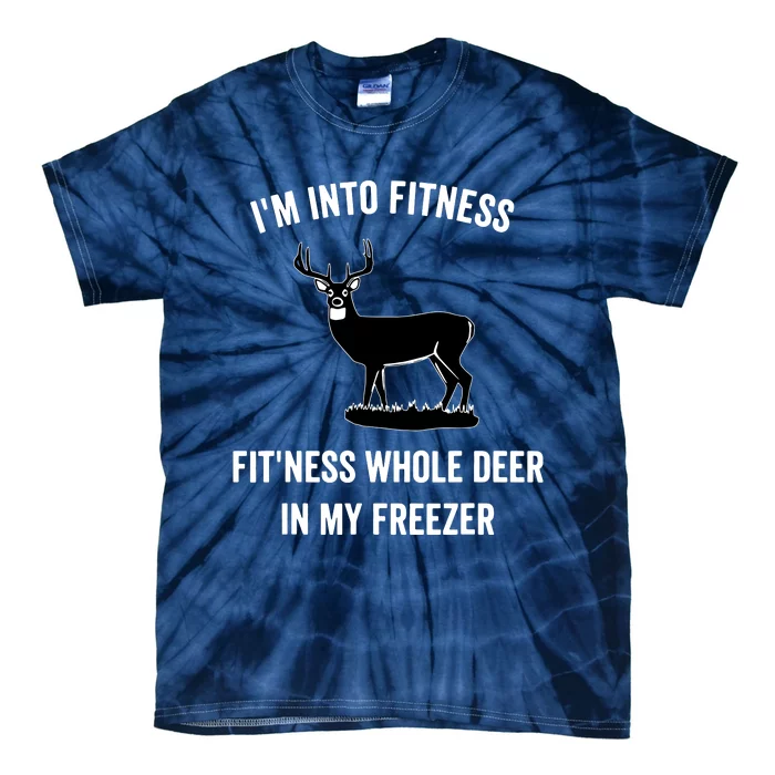 I'm Into Fitness Funny Joke Deer Hunting Gift For Hunters Tie-Dye T-Shirt