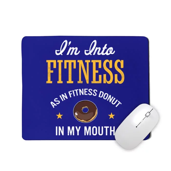 Im Into Fitness Funny Chocolate Glazed Donut Lover Cool Gift Mousepad