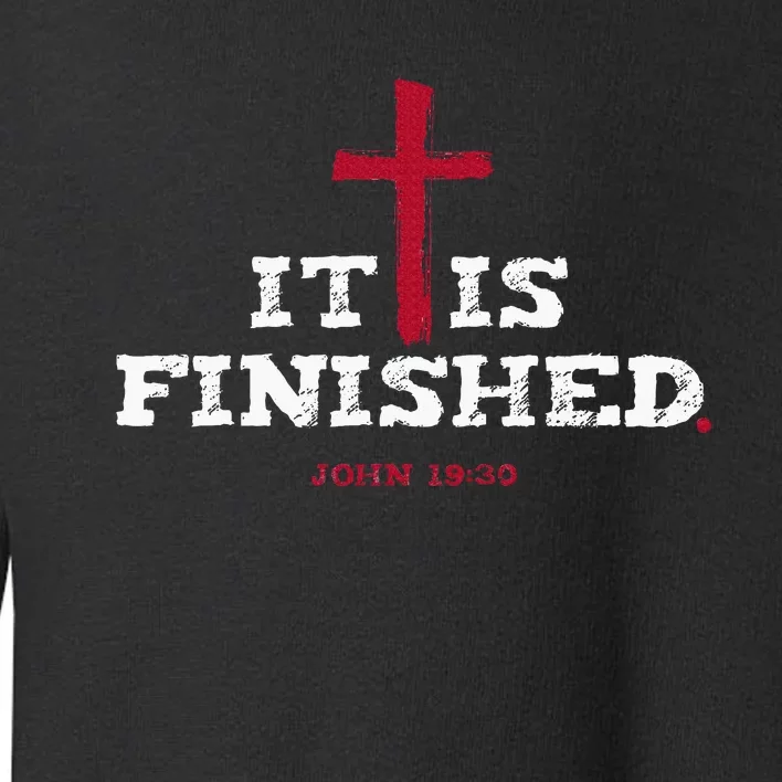 It Is Finished John 19 30 Toddler Sweatshirt