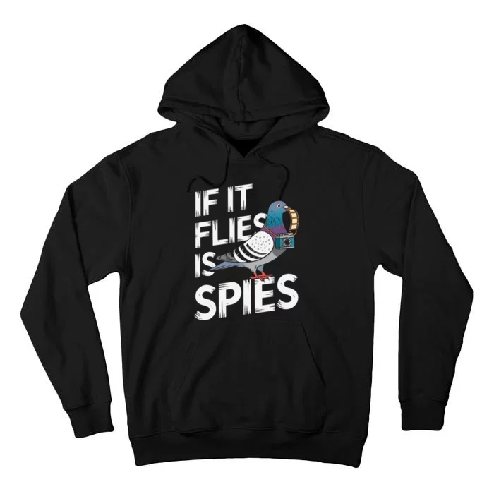 If It Flies It Spie.S Pigeon Bird Tall Hoodie