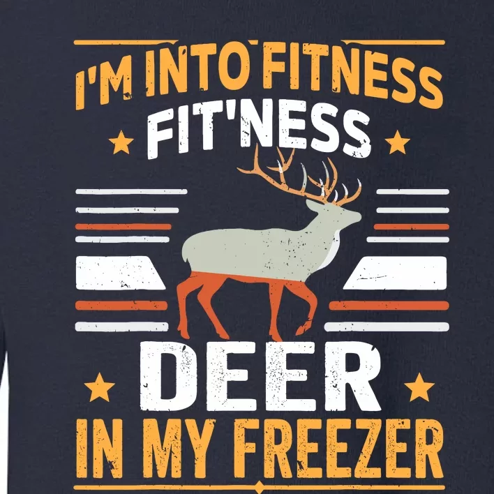 IM Into Fitness Deer Freezer Funny Dad Hunter Deer Hunting Toddler Sweatshirt