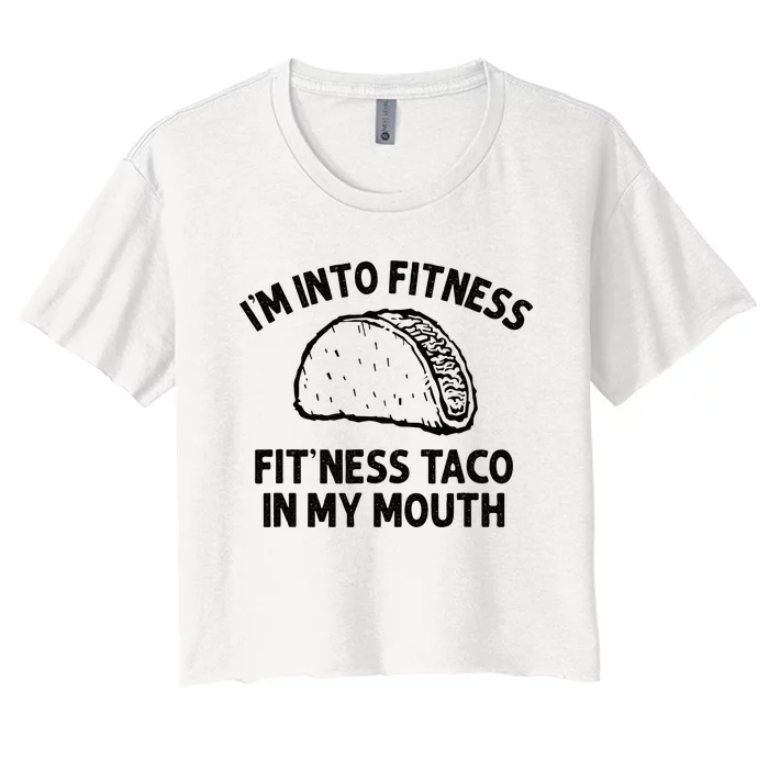 Im Into Fitness Taco In My Mouth Funny Taco Men Womens Women's Crop Top Tee