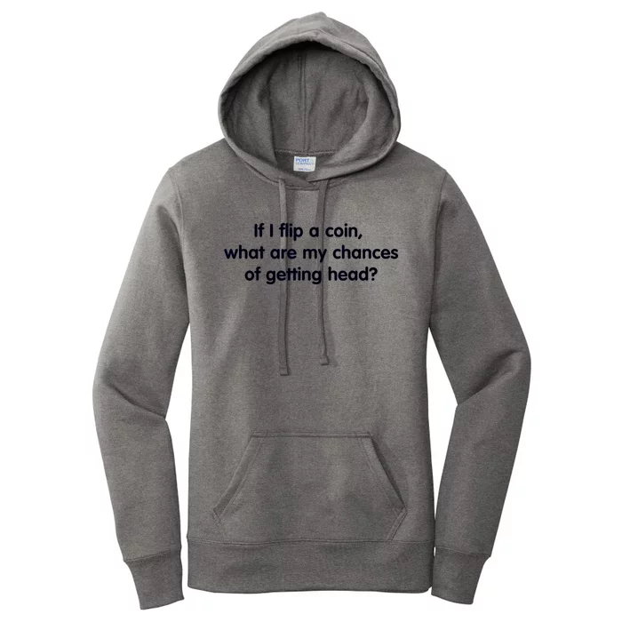 If I Flip A Coin What Are My Chances Of Getting Head? Quote Women's Pullover Hoodie