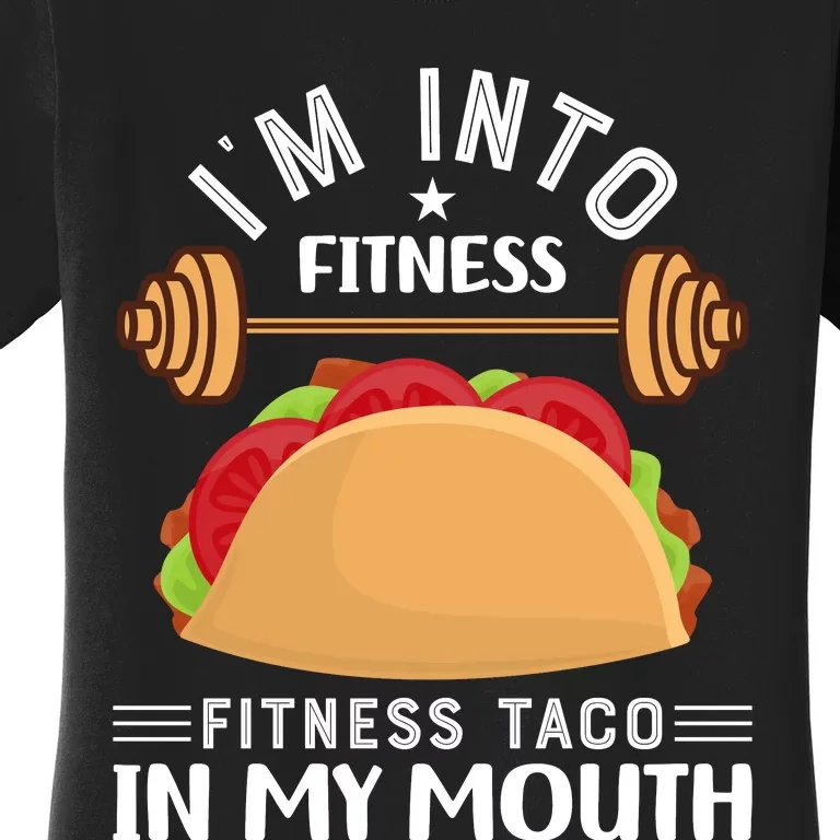 IM Into Fitness Taco In My Mouth Women's T-Shirt