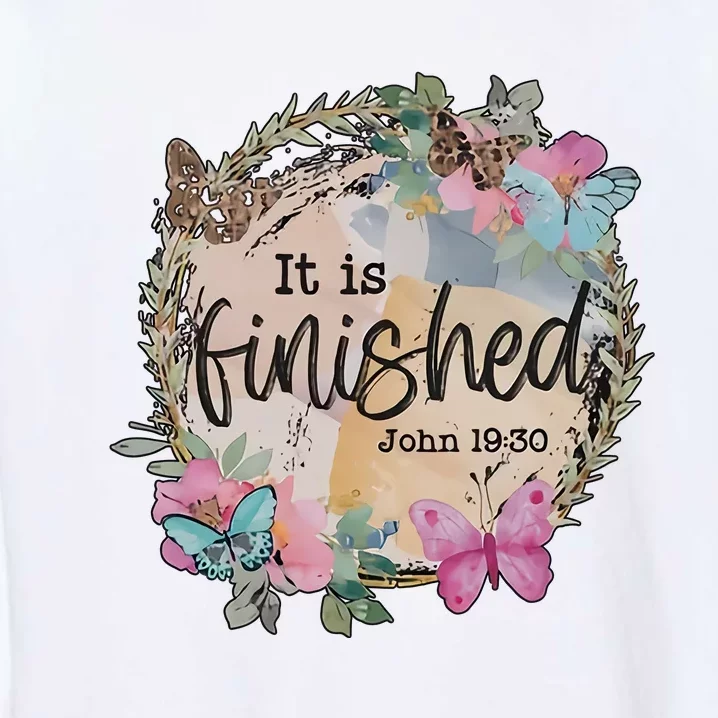 It Is Finished Easter Religious Faith Cross Jesus Butterflies Church Garment-Dyed Sweatshirt