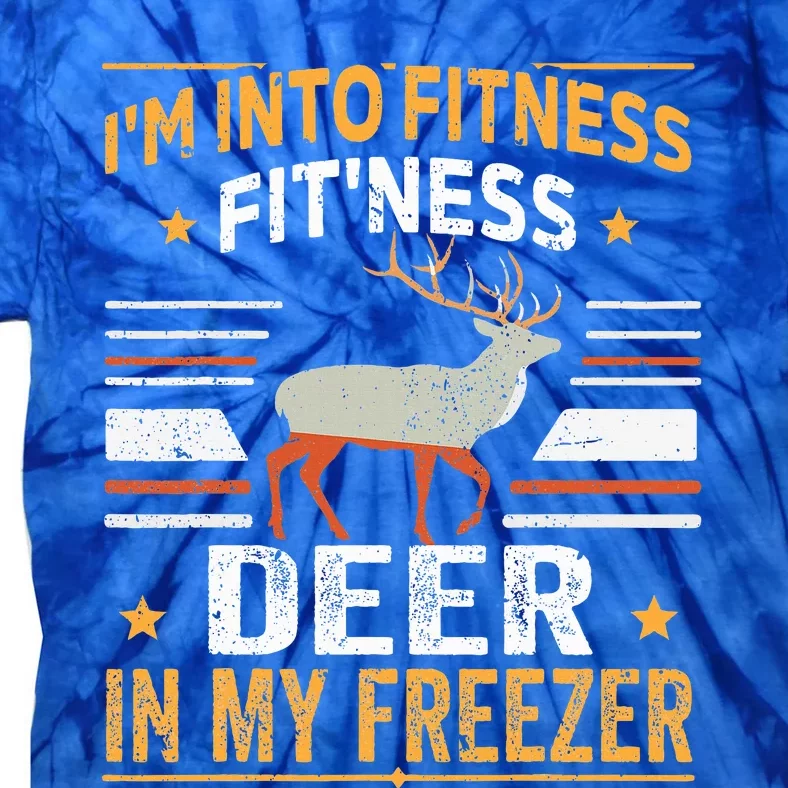 I'm Into Fitness Deer Freezer funny dad hunter deer hunting Tie-Dye T-Shirt