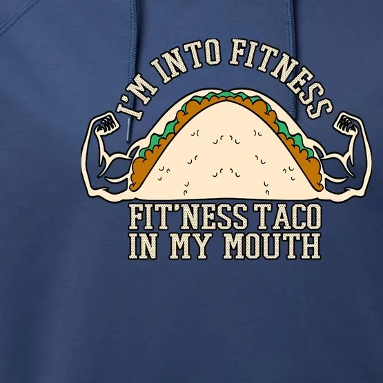 I'm Into Fitness Taco Funny Gym Mexican Food Fun Exercise Performance Fleece Hoodie