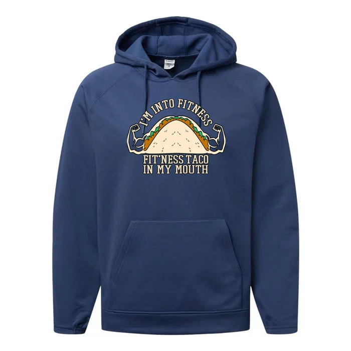 I'm Into Fitness Taco Funny Gym Mexican Food Fun Exercise Performance Fleece Hoodie