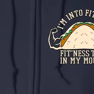 I'm Into Fitness Taco Funny Gym Mexican Food Fun Exercise Full Zip Hoodie