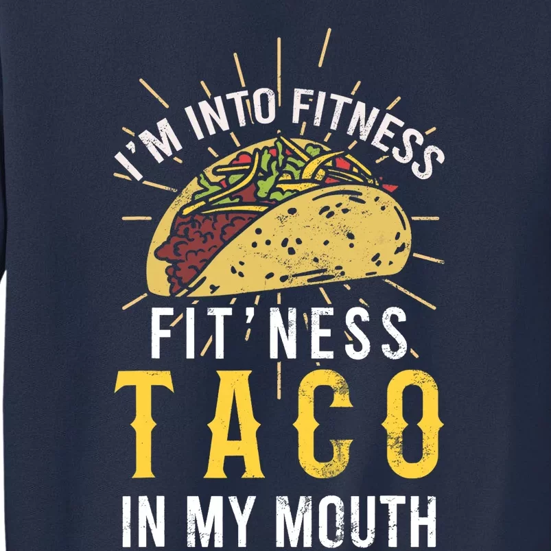 I'm Into Fitness Taco in My Mouth Taco Lover Sweatshirt