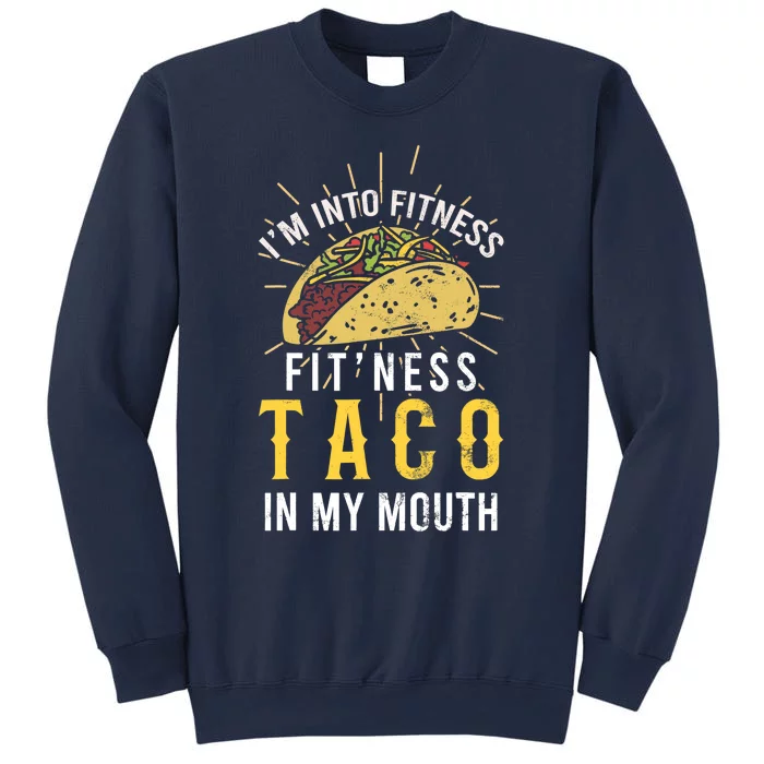 I'm Into Fitness Taco in My Mouth Taco Lover Sweatshirt