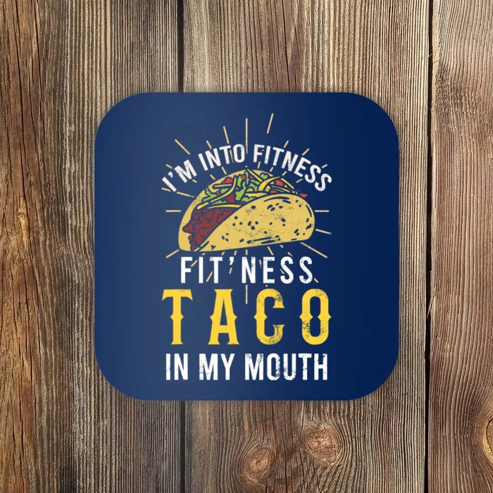 I'm Into Fitness Taco in My Mouth Taco Lover Coaster