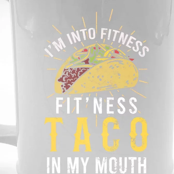 I'm Into Fitness Taco in My Mouth Taco Lover Front & Back Beer Stein