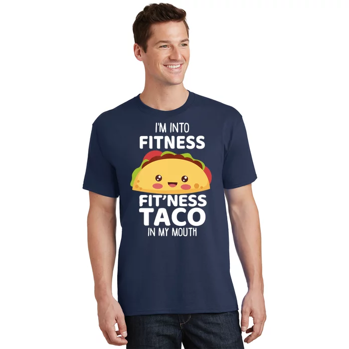 I'm Into Fitness Taco In My Mouth Gym Workout Taco T-Shirt