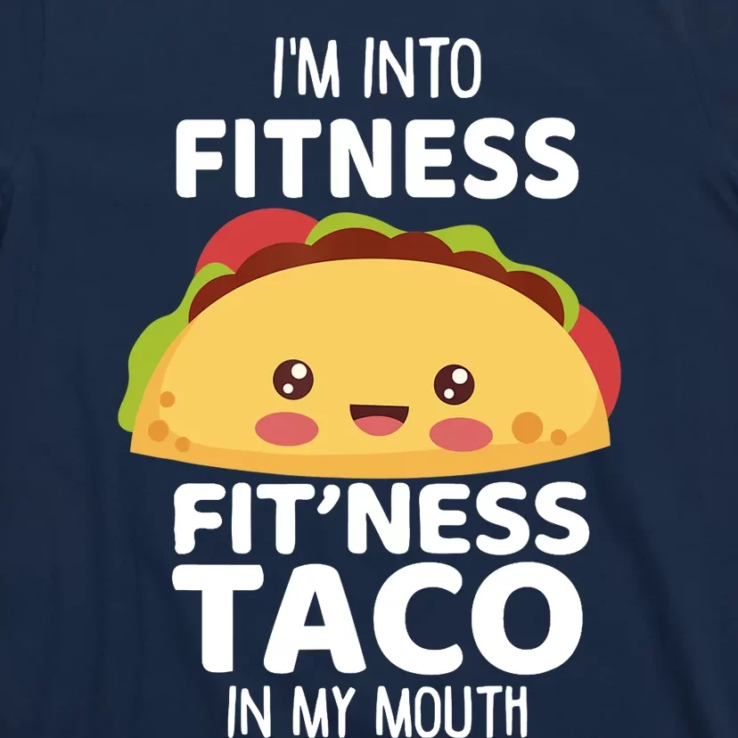 I'm Into Fitness Taco In My Mouth Gym Workout Taco T-Shirt