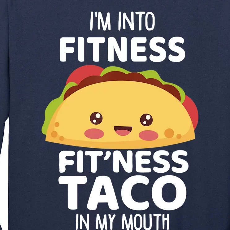 I'm Into Fitness Taco In My Mouth Gym Workout Taco Tall Long Sleeve T-Shirt