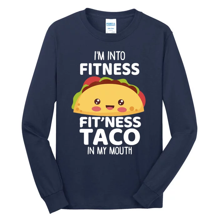 I'm Into Fitness Taco In My Mouth Gym Workout Taco Tall Long Sleeve T-Shirt