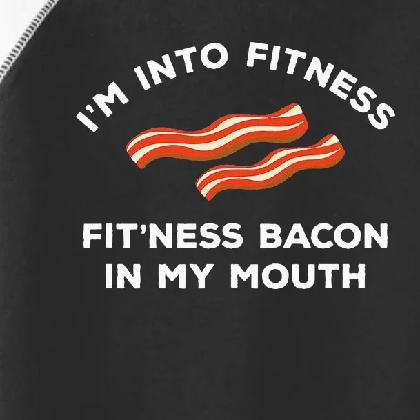 Im Into Fitness Funny Breakfast Meat Gift For A Bacon Lover Toddler Fine Jersey T-Shirt