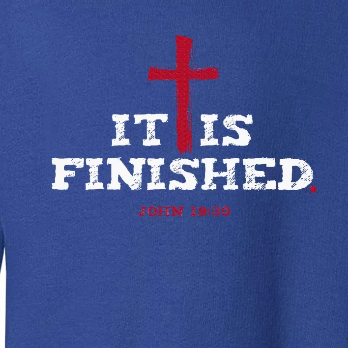 It Is Finished John 19 30 Toddler Sweatshirt