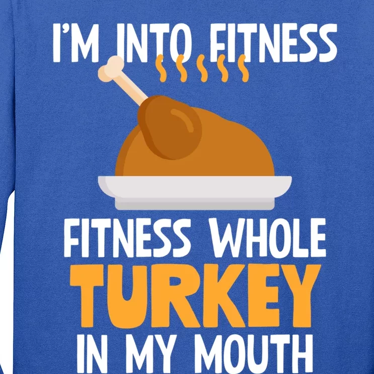 IM Into Fitness Whole Turkey In My Mouth Thanksgiving Gift Cute Gift Long Sleeve Shirt