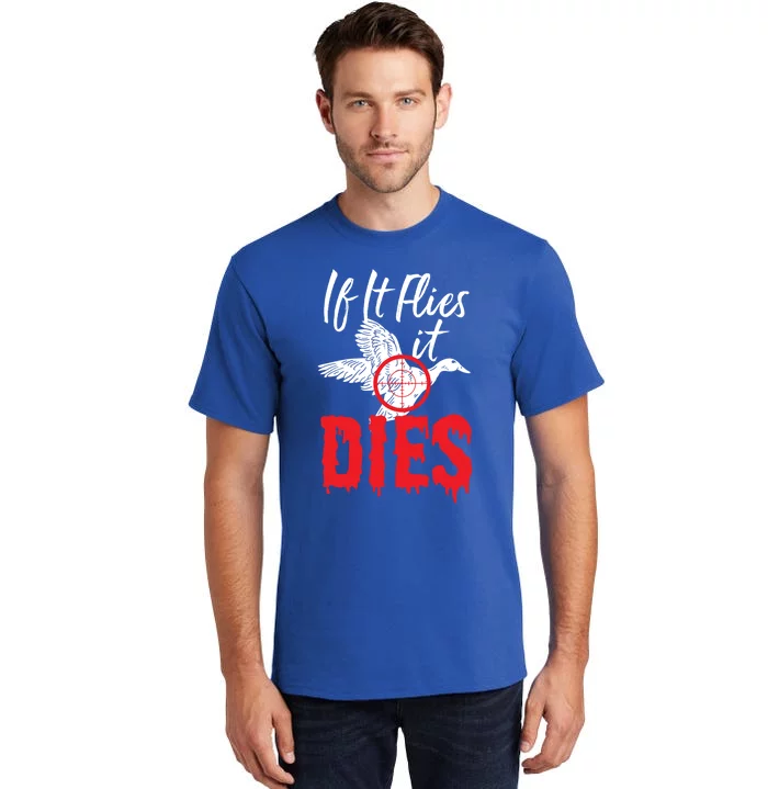 If It Flies It Dies Funny Duck Goose Cute Gift Tall T-Shirt