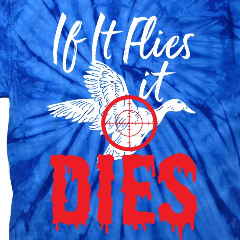 If It Flies It Dies Funny Duck Goose Cute Gift Tie-Dye T-Shirt