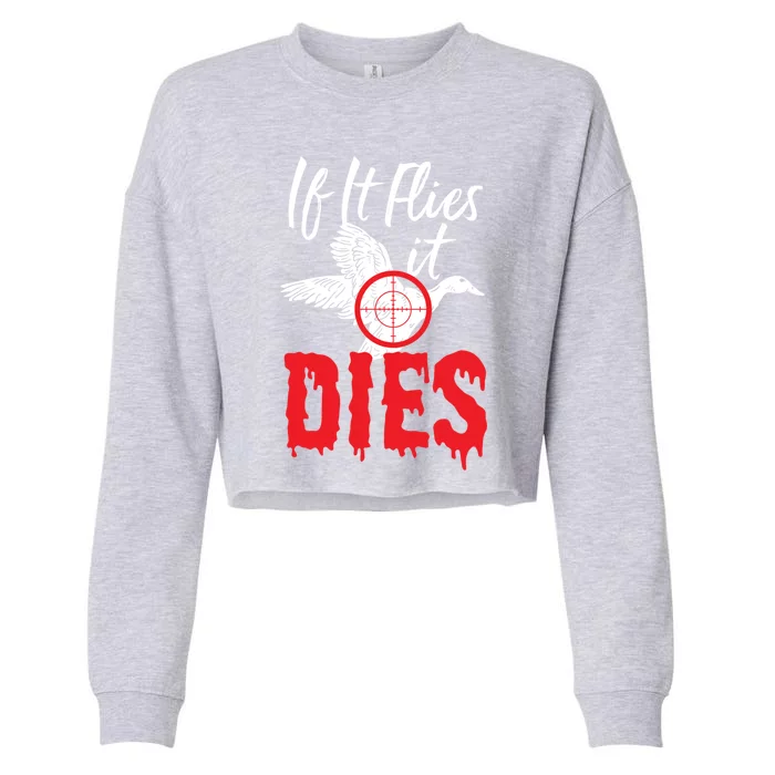 If It Flies It Dies Funny Duck Goose Cute Gift Cropped Pullover Crew