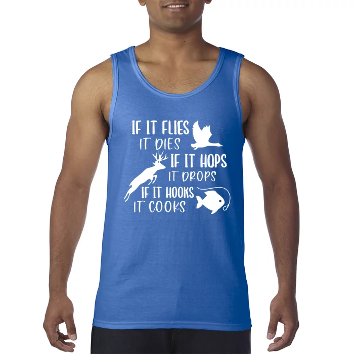 If It Flies It Dies If It Hooks It Cooks Hunting Fishing Great Gift Tank Top