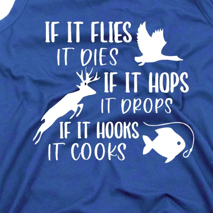 If It Flies It Dies If It Hooks It Cooks Hunting Fishing Great Gift Tank Top