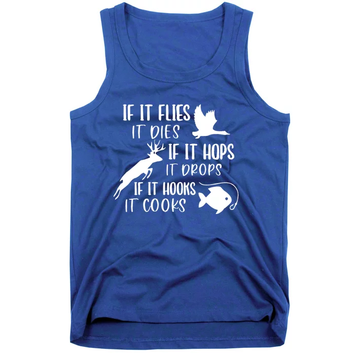 If It Flies It Dies If It Hooks It Cooks Hunting Fishing Great Gift Tank Top