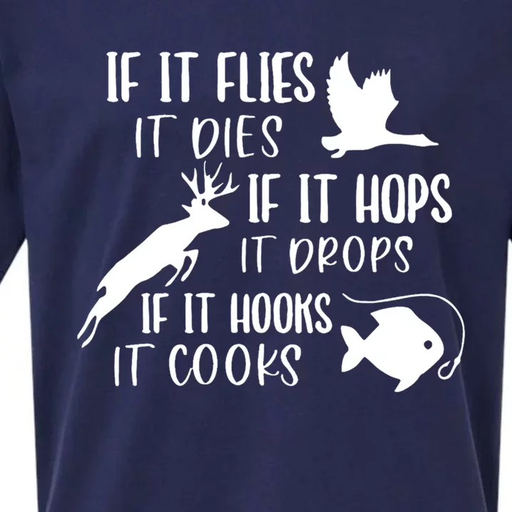 If It Flies It Dies If It Hooks It Cooks Hunting Fishing Great Gift Sueded Cloud Jersey T-Shirt