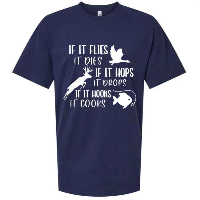 If It Flies It Dies If It Hooks It Cooks Hunting Fishing Great Gift Sueded Cloud Jersey T-Shirt