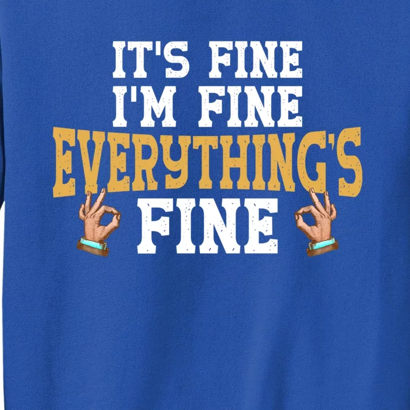 It Is Fine I Am Fine Everythings Fine; Gift Inspirational Gift Sweatshirt