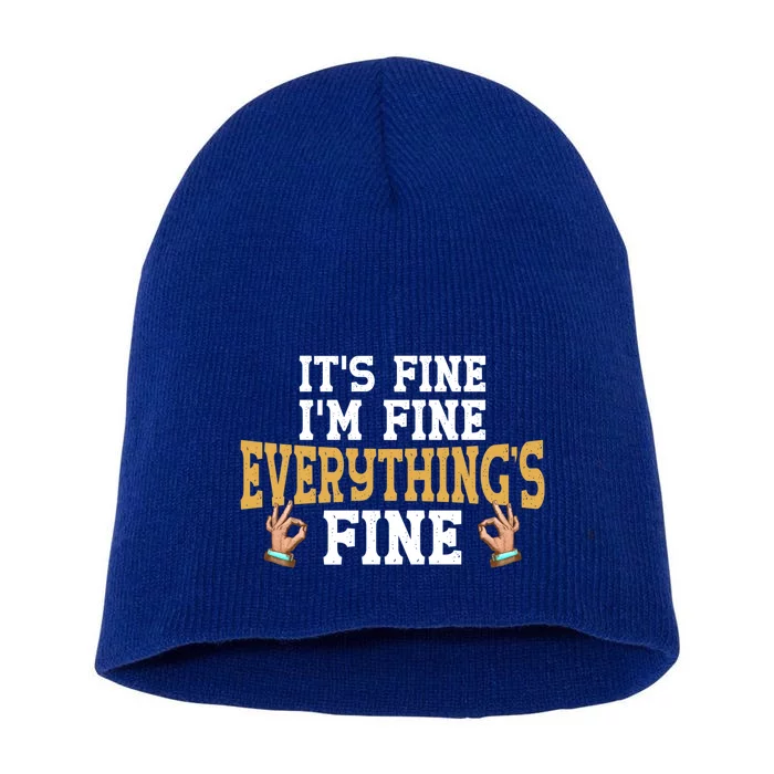 It Is Fine I Am Fine Everythings Fine; Gift Inspirational Gift Short Acrylic Beanie