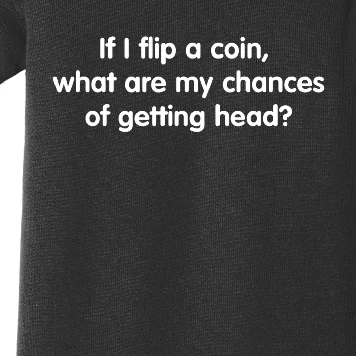 If I Flip A Coin What Are My Chances Of Getting Head Quote Baby Bodysuit