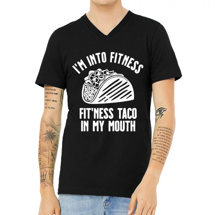 Im Into Fitness Fitness Taco In My Mouth V-Neck T-Shirt