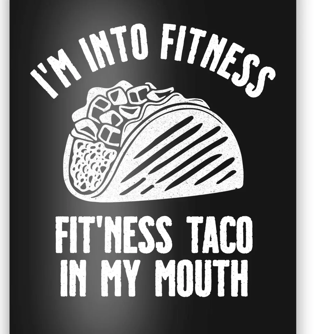 Im Into Fitness Fitness Taco In My Mouth Poster