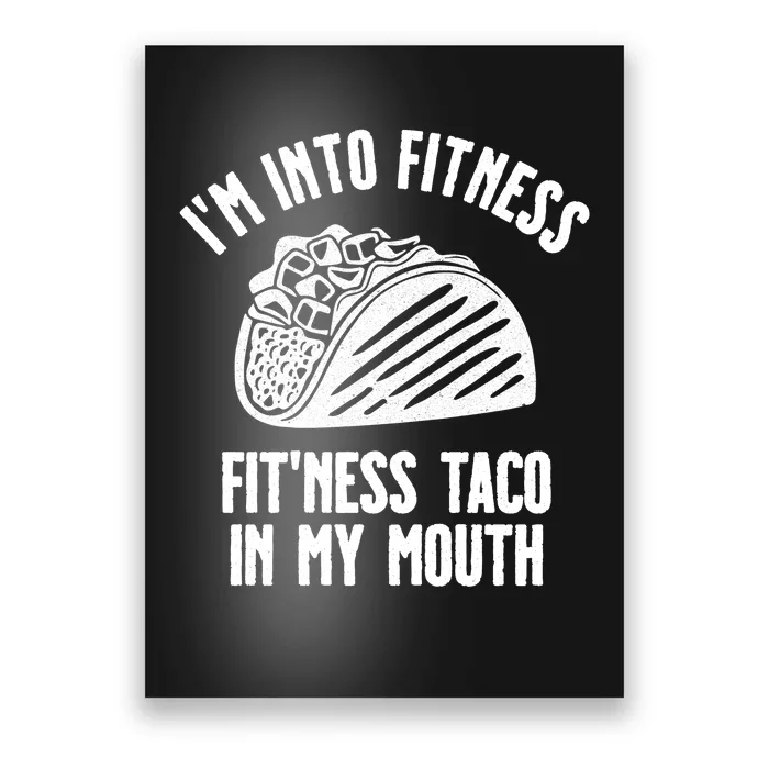 Im Into Fitness Fitness Taco In My Mouth Poster