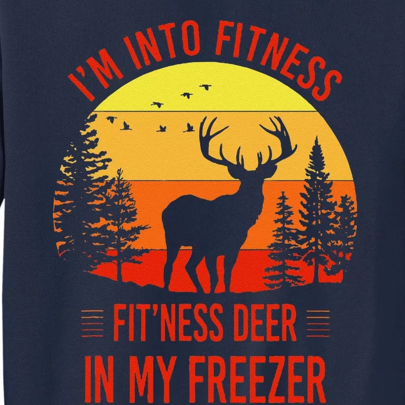 IM Into Fitness. FitNess Deer In My Freezer Funny Tall Sweatshirt