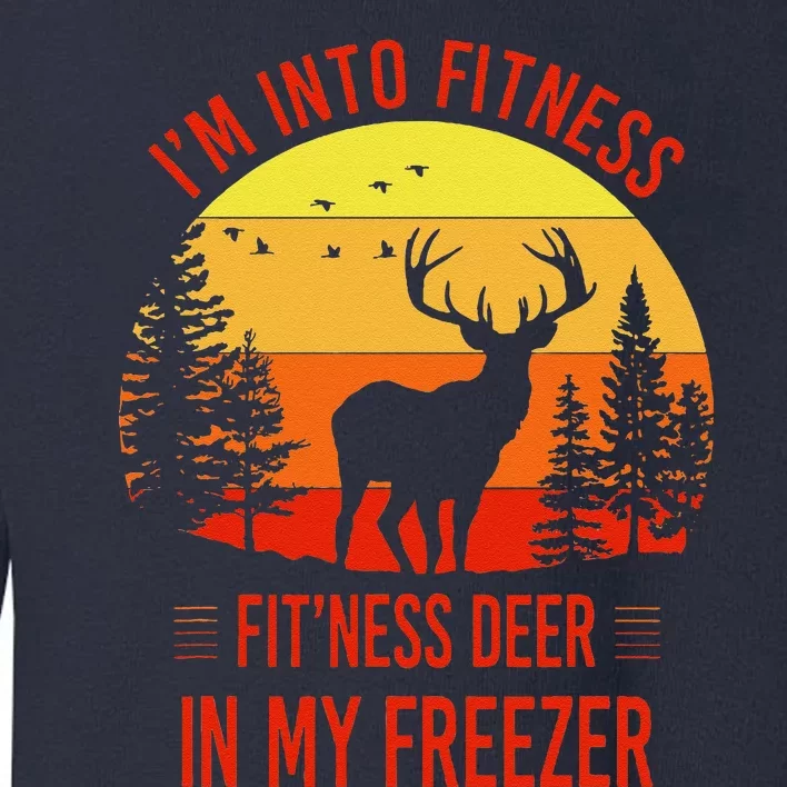 IM Into Fitness. FitNess Deer In My Freezer Funny Toddler Sweatshirt