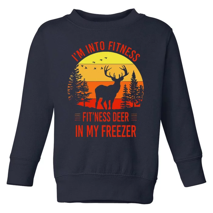 IM Into Fitness. FitNess Deer In My Freezer Funny Toddler Sweatshirt