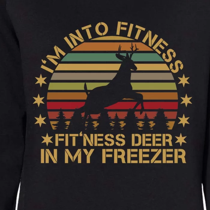 I'm Into Fitness Fit'ness Deer In My Freezer Funny Hunting Gift Womens California Wash Sweatshirt