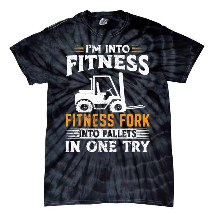 Im Into Fitness Funny Forklift Operator Tie-Dye T-Shirt