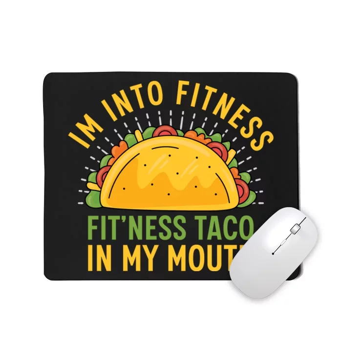 Im Into Fitness Fitness Taco In My Mouth Funny Mousepad