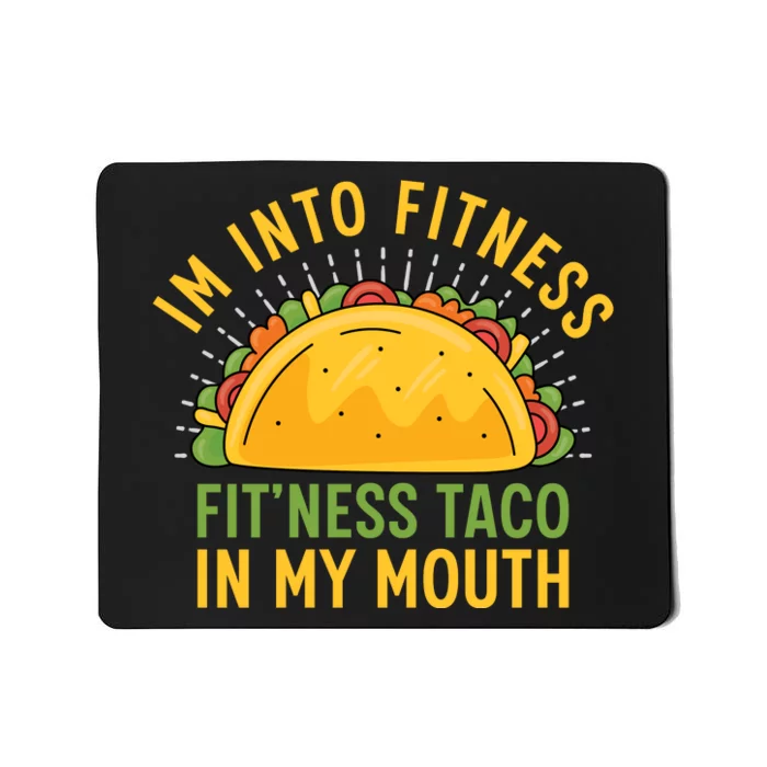 Im Into Fitness Fitness Taco In My Mouth Funny Mousepad