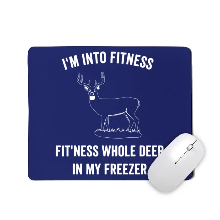 I'm Into Fitness Funny Joke Deer Hunting Gift For Hunters Mousepad